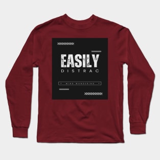 Easily Distrac Long Sleeve T-Shirt